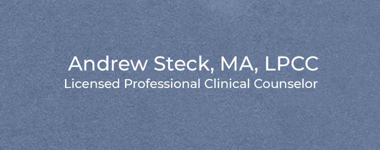 Andrew Steck, MA, LPCC Licensed Professional Clinical Counselor